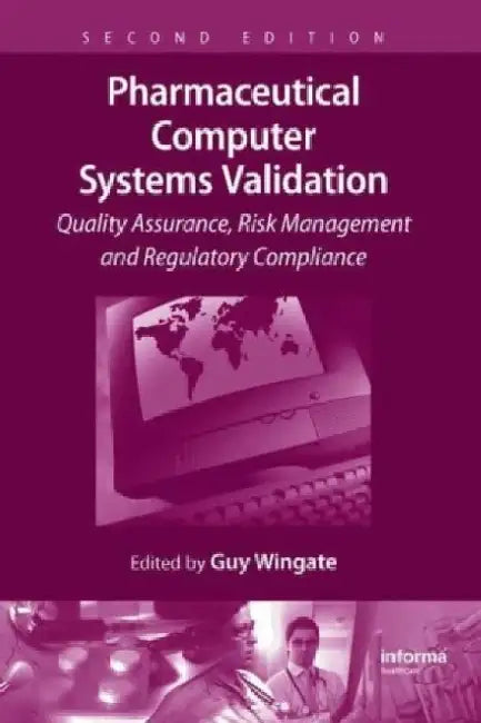 Pharmaceutical Computer Systems Validation, 2e by Wingate G.