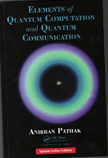 Elements of Quantum Computation and Quantum Communication  by Anirban Pathak
