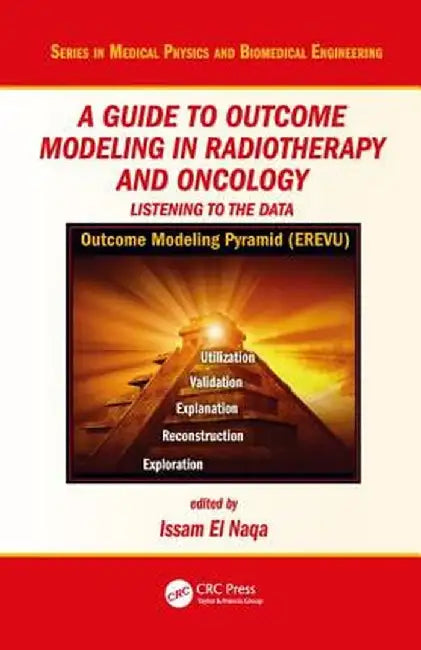 A Guide to Outcome Modeling in Radiotherapy and Oncology: Listening to the Data by Issam El Naqa