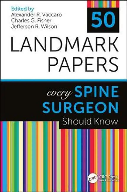 50 Landmark Papers Every Spine Surgeon Should Know by Alexa Vaccaro MD PhD MBA
