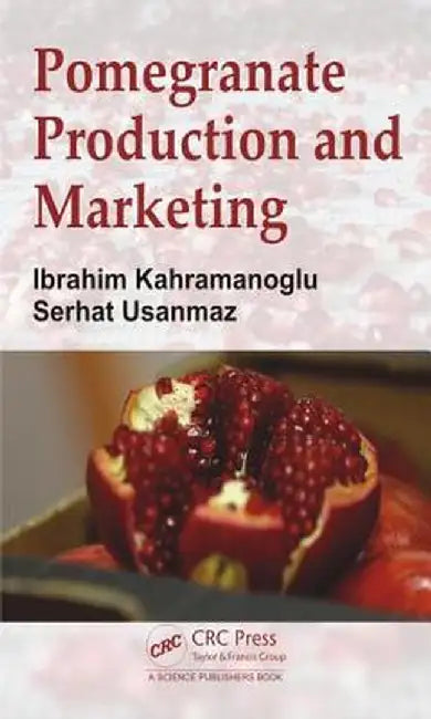 Pomegranate Production and Marketing by Ibrahim Kahramanoglu