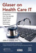 Glaser on Health Care It: Perspectives from the Decade That Defined Health Care Information Technology by John P. Glaser