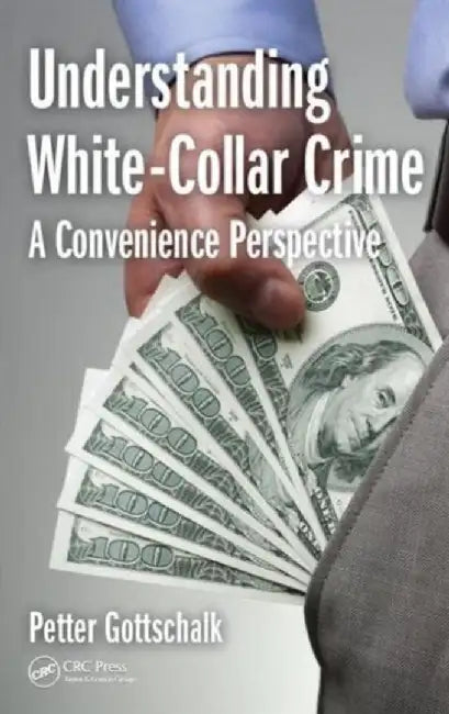 Understanding White-Collar Crime: A Convenience Perspective by Petter Gottschalk