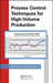 Process Control Techniques for High-Volume Production by M. Kemal Atesmen