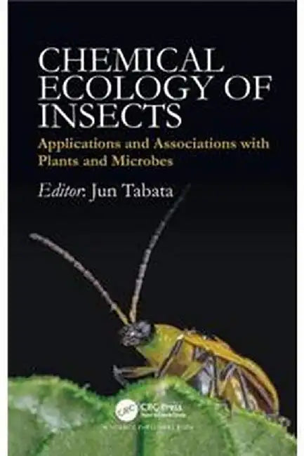 Chemical Ecology of Insects: Applications and Associations with Plants and Microbes by Blaise Jennifer