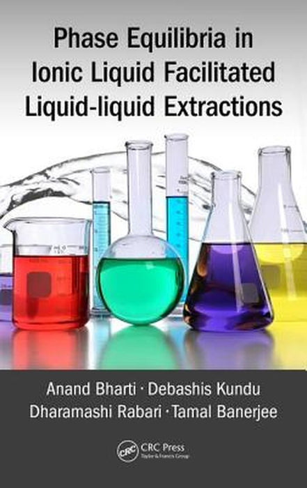 Phase Equilibria in Ionic Liquid Facilitated Liquid-Liquid Extractions by Anand Bharti, Debashis Kundu