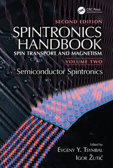 Spintronics Handbook Second Edition: Spin Transport and Magnetism: Volume Two:: Semiconductor Spintronics by Evgeny Y. Tsymbal, Igor uti