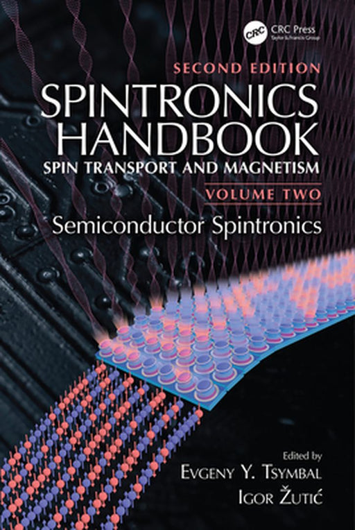 Spintronics Handbook Second Edition: Spin Transport and Magnetism: Volume Two:: Semiconductor Spintronics by Evgeny Y. Tsymbal, Igor uti