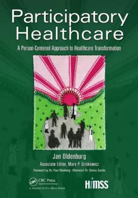 Participatory Healthcare: A Person-Centered Approach to Healthcare Transformation by Jan Oldenburg