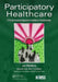 Participatory Healthcare: A Person-Centered Approach to Healthcare Transformation by Jan Oldenburg