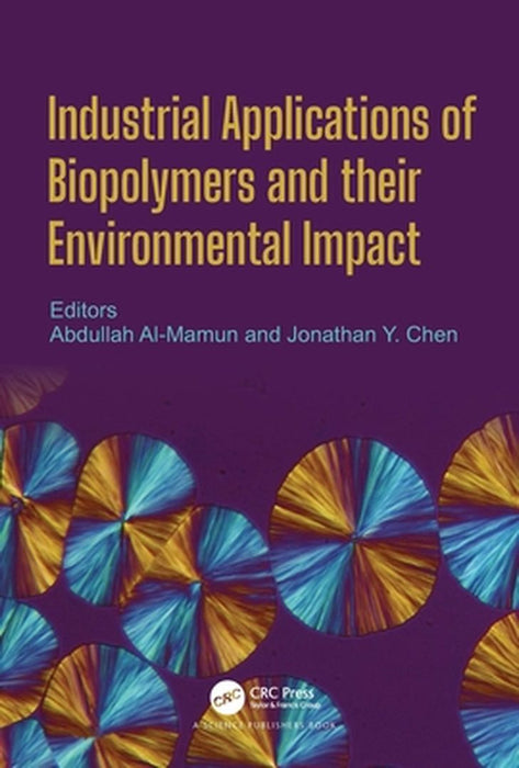 Industrial Applications of Biopolymers and their Environmental Impact by Jonathan Y. Chen