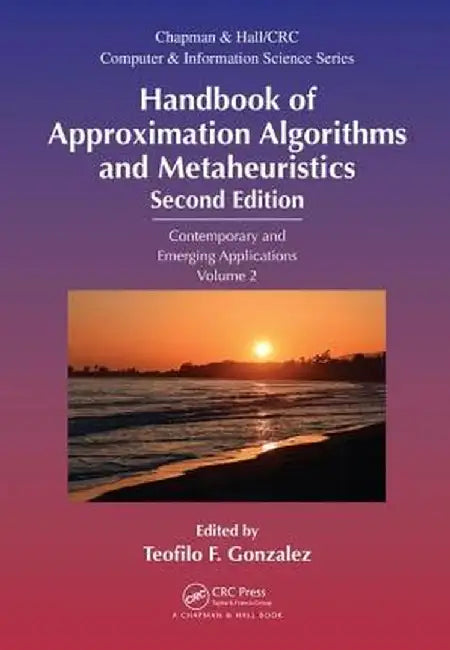 Handbook of Approximation Algorithms and Metaheuristics: Contemporary and Emerging Applications, Volume 2 by Teofilo F. Gonzalez
