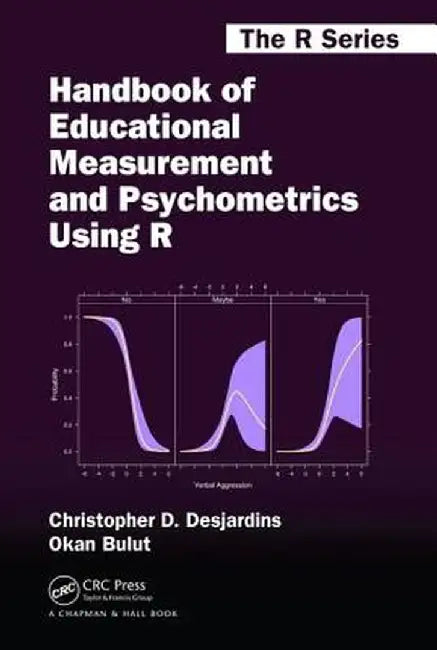 Handbook of Educational Measurement and Psychometrics Using R by Christopher D Desjardins