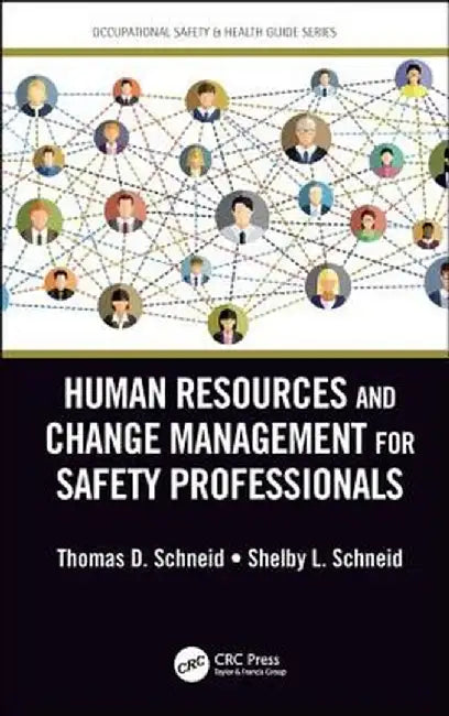 Human Resources and Change Management for Safety Professionals by Schneid