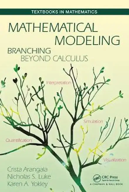 Mathematical Modeling: Branching Beyond Calculus by Crista Arangala