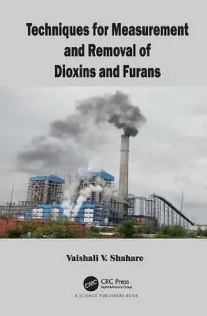 Techniques for Measurement and Removal of Dioxins and Furans by Vaishali Shahare