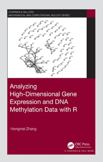 Analyzing High-Dimensional Gene Expression and DNA Methylation Data with R by Hongmei Zhang