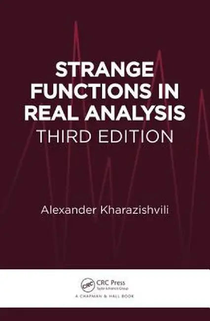 Strange Functions in Real Analysis by Alexander Kharazishvili
