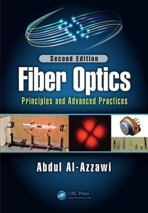 Fiber Optics: Principles and Advanced Practices by Abdul Al-Azzawi