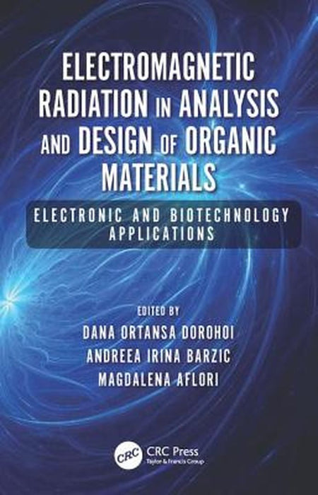 Electromagnetic Radiation in Analysis and Design of Organic Materials: Electronic and Biotechnology Applications by Dana Ortansa Dorohoi