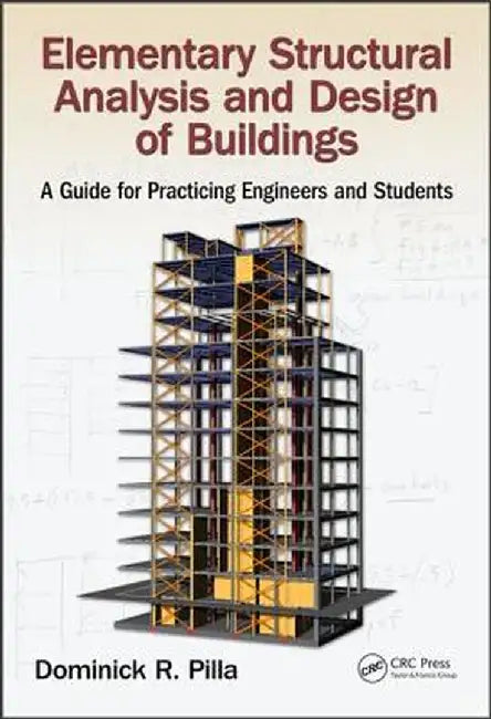 Elementary Structural Analysis and Design of Buildings: A Guide for Practicing Engineers and Students by Dominick Pilla