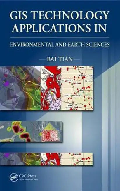 GIS Technology Applications in Environmental and Earth Sciences by Bai Tian