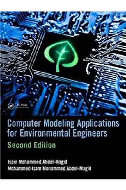 Computer Modeling Applications for Environmental Engineers by Isam Mohammed Abdel-Magid Ahmed, Mohammed Isam Mohammed Abdel-Magid
