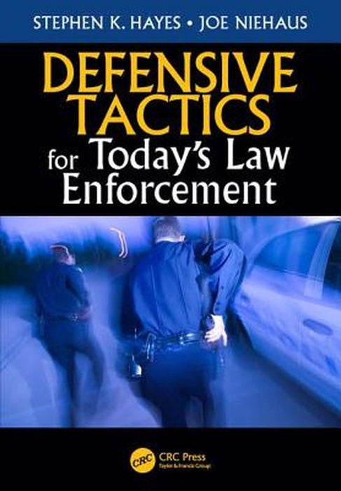 Defensive Tactics for Today’s Law Enforcement by Stephen K. Hayes