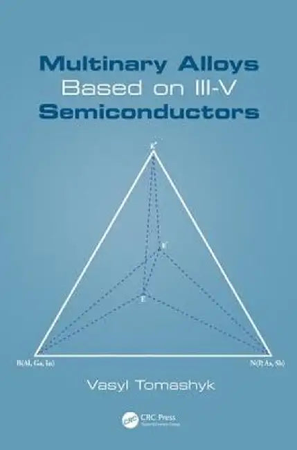 Multinary Alloys Based on III-V Semiconductors by Vasyl Tomashyk