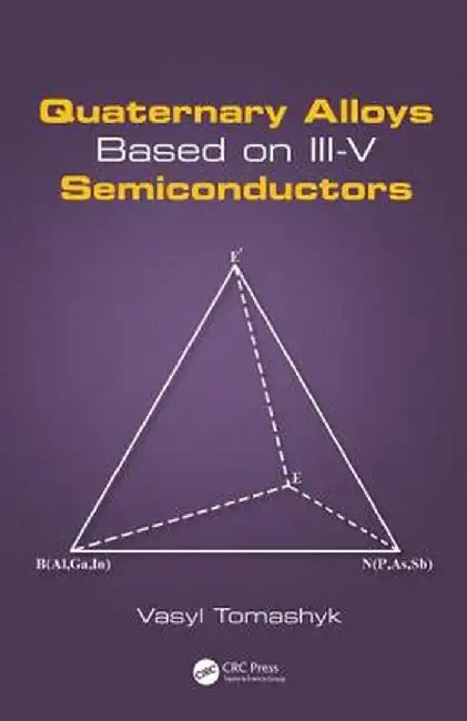 Quaternary Alloys Based on III-V Semiconductors by Vasyl Tomashyk
