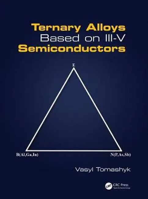 Ternary Alloys Based on III-V Semiconductors by Vasyl Tomashyk