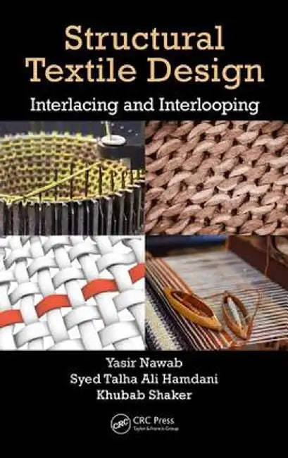 Structural Textile Design: Interlacing and Interlooping by Yasir Nawab