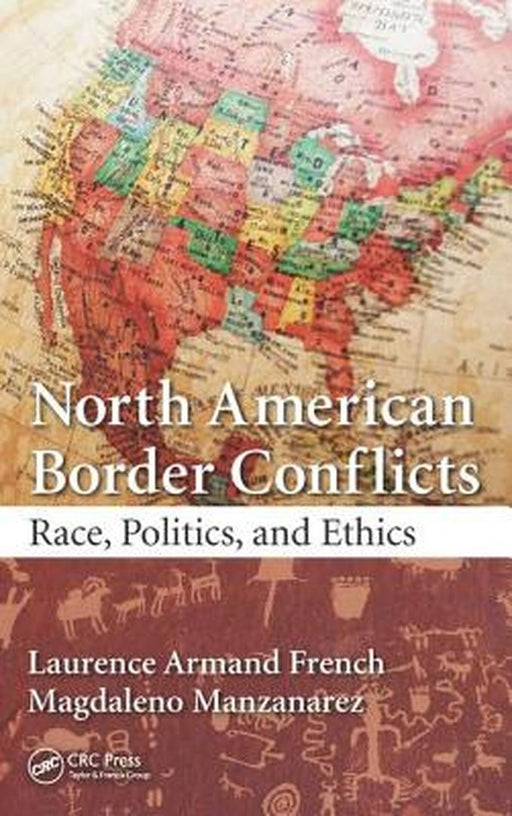 North American Border Conflicts: Race, Politics, and Ethics by Laurence Armand French