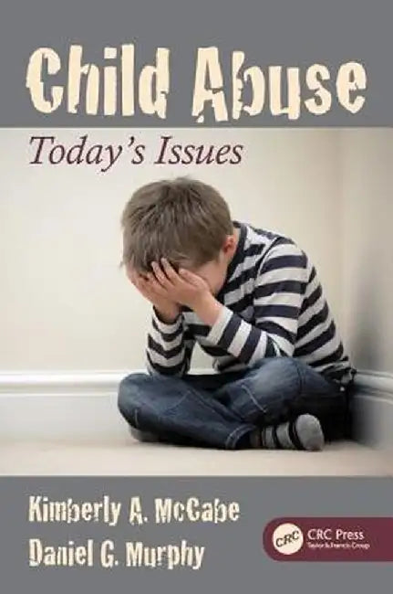 Child Abuse: Today's Issues by Kimberly A. McCabe
