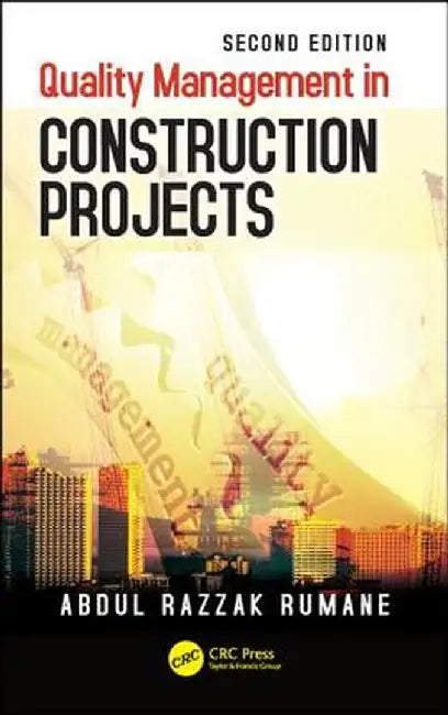 Quality Management in Construction Projects by Abdul Razzak Rumane