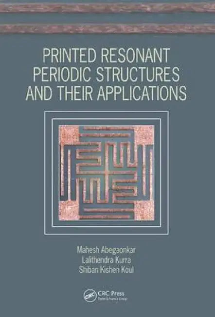 Printed Resonant Periodic Structures and Their Applications by Mahesh Abegaonkar