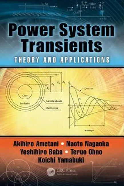 Power System Transients: Theory and Applications by Akihiro Ametani