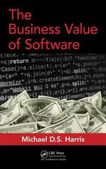 The Business Value of Software by Michael D. S. Harris