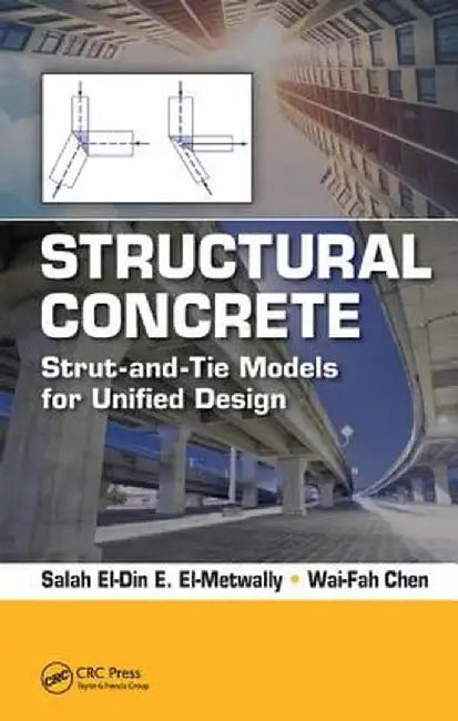 Structural Concrete: Strut-And-Tie Models for Unified Design by Salah El-Metwally