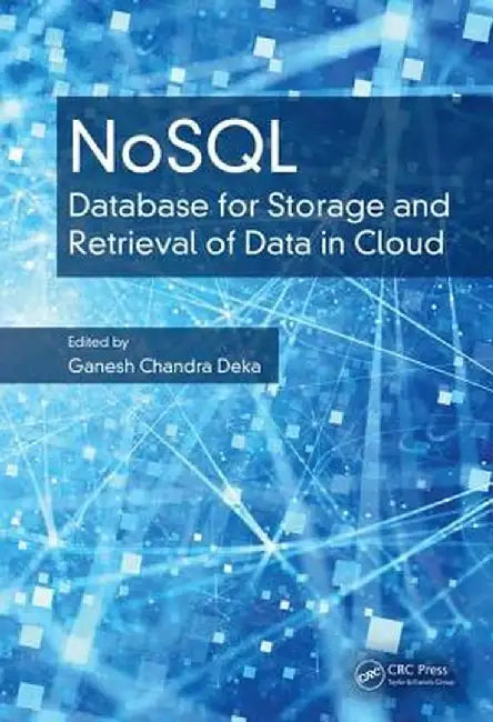 Nosql: Database for Storage and Retrieval of Data in Cloud by Ganesh Chandra Deka