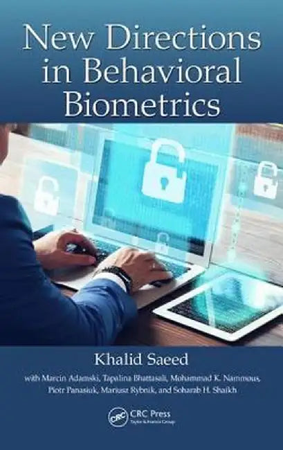 New Directions in Behavioral Biometrics by Khalid Saeed