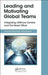 Leading and Motivating Global Teams: Integrating Offshore Centers and the Head Office by Vimal Kumar Khanna
