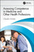 Assessing Competence in Medicine and Other Health Professions by Claudio Violato