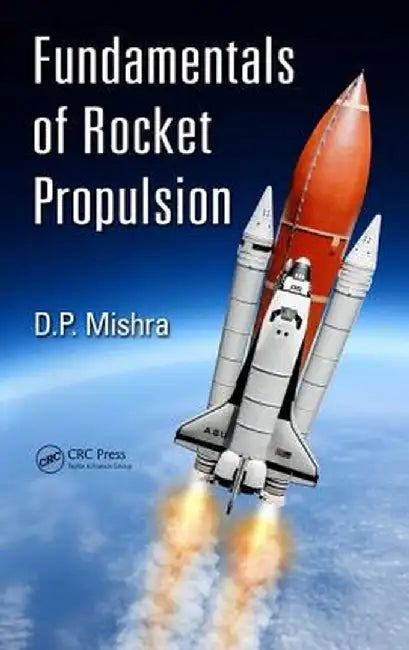 Fundamentals of Rocket Propulsion by DP Mishra