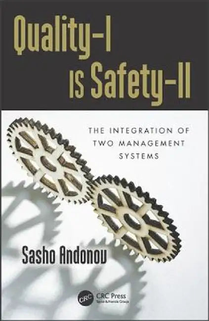 Quality-I Is Safety-LL: The Integration of Two Management Systems by Sasho Andonov