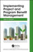 Implementing Project and Program Benefit Management by Kenn Dolan