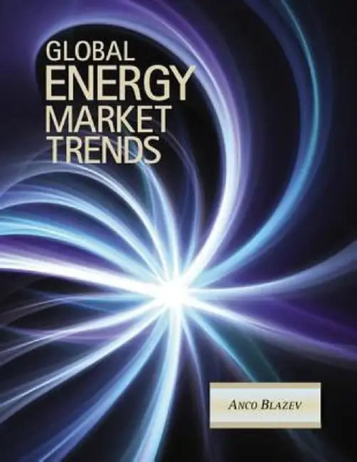 Global Energy Market Trends by Anco S. Blazev