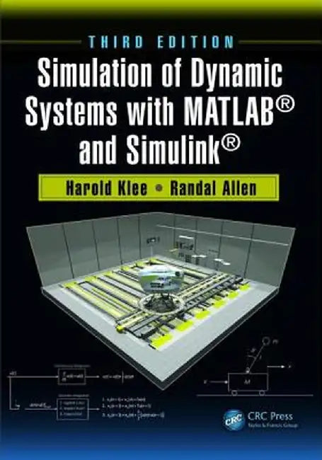 Simulation of Dynamic Systems with Matlab(r) and Simulink(r) by Harold Klee