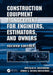 Construction Equipment Management for Engineers, Estimators, and Owners by Douglas D. Gransberg