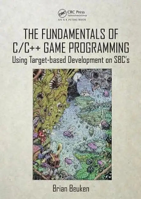 The Fundamentals of C/C++ Game Programming: Using Target-Based Development on Sbc's by Brian Beuken
